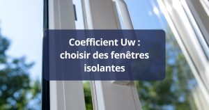 Coefficient Uw choisir des fenêtres isolantes