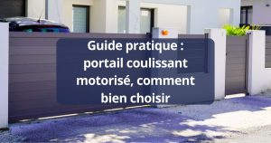 Guide pratique : portail coulissant motorisé, comment bien choisir