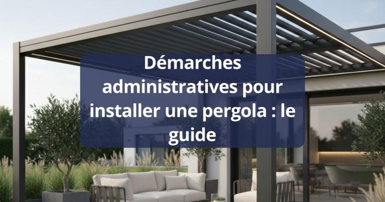Démarches administratives pour installer une pergola : le guide