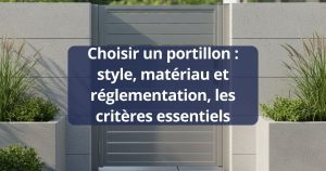 Choisir un portillon : style, matériau et réglementation, les critères essentiels