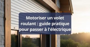 Motoriser un volet roulant : guide pratique pour passer à l'électrique