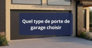 Quel type de porte de garage choisir