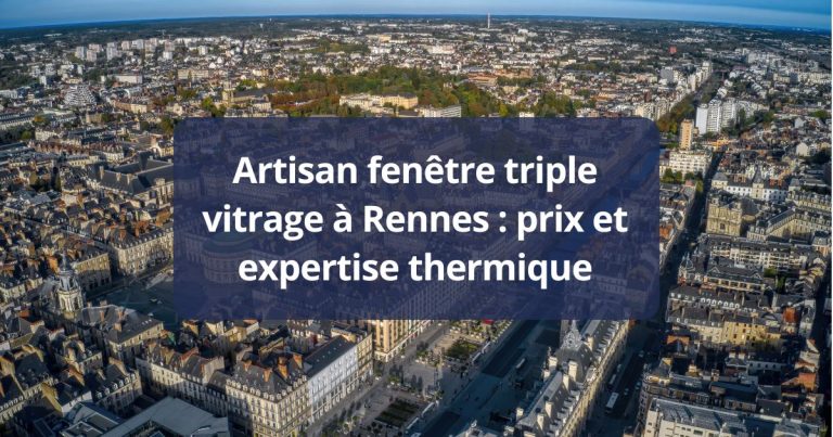 Artisan fenêtre triple vitrage à Rennes