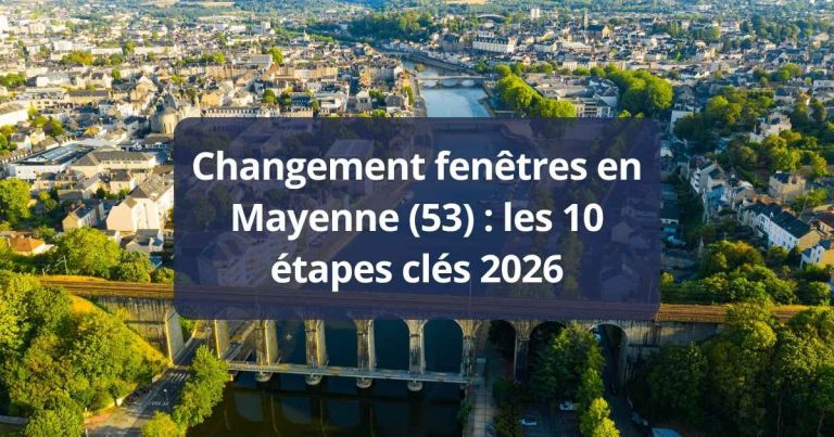 Changement fenêtres en Mayenne (53) les 10 étapes clés