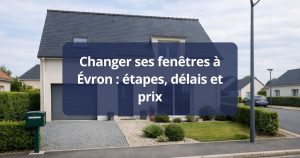 Changer ses fenêtres Évron étapes, délais et prix