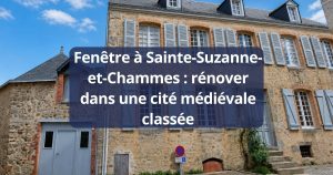 Fenêtre Sainte-Suzanne-et-Chammes rénover dans une cité médiévale classée