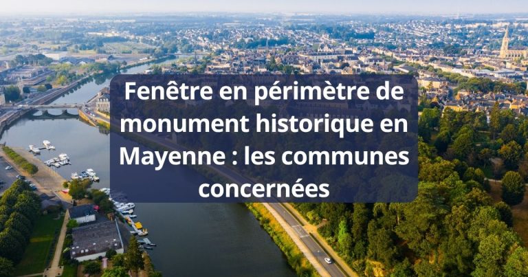 Fenêtre en périmètre de monument historique de la Mayenne les communes concernées
