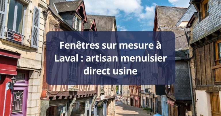 Fenêtres sur mesure Laval artisan menuisier