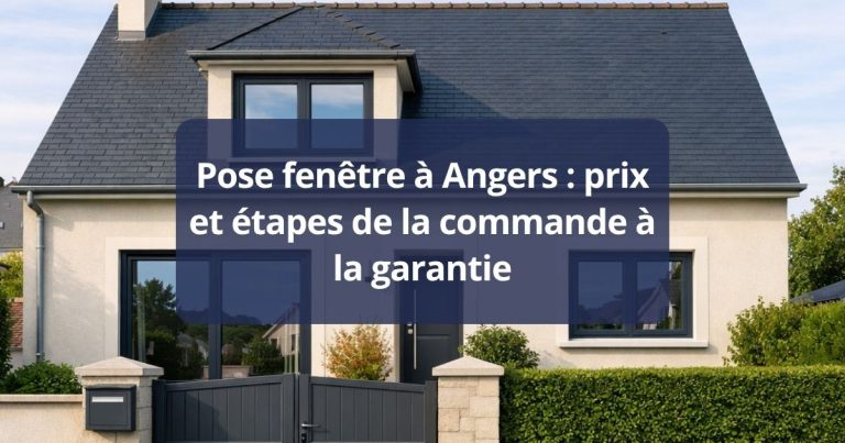 Pose fenêtre Angers prix et étapes de la commande à la garantie