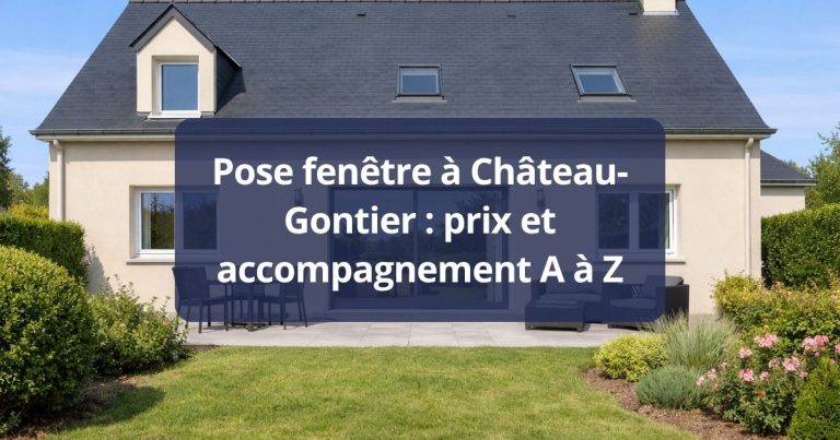 Pose fenêtre Château-Gontier prix et accompagnement A à Z