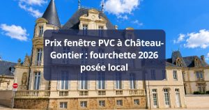 Prix fenêtre PVC Château-Gontier fourchette 2026 posée