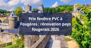 Prix fenêtre PVC Fougères rénovation pays fougerais