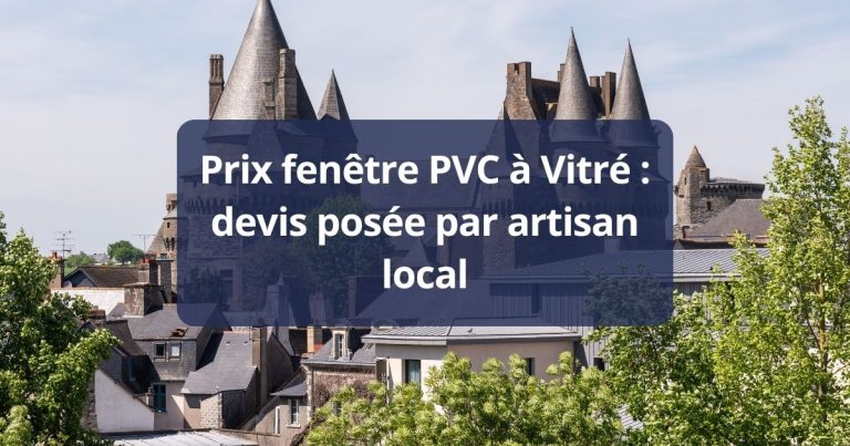 Prix fenêtre PVC à Vitré devis posée par artisan