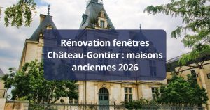 Rénovation fenêtres Château-Gontier maisons anciennes