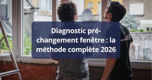 Diagnostic pré-changement fenêtre la méthode complète